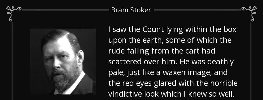 quote i saw the count lying within the box upon the earth some of which the rude falling from bram stoker Quotes