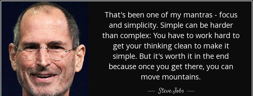quote that s been one of my mantras focus and simplicity simple can be harder than complex steve jobs Quotes
