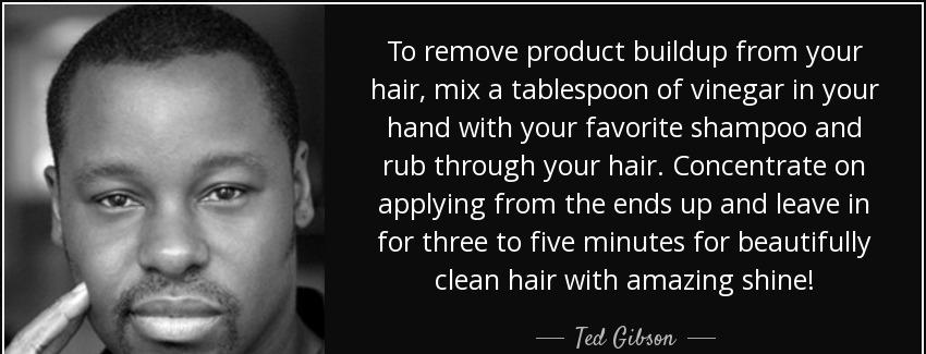 quote to remove product buildup from your hair mix a tablespoon of vinegar in your hand with ted gibson Quotes