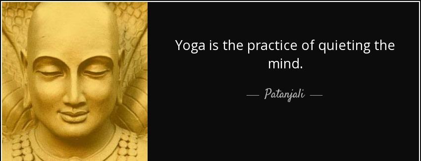 quote yoga is the practice of quieting the mind patanjali Quotes