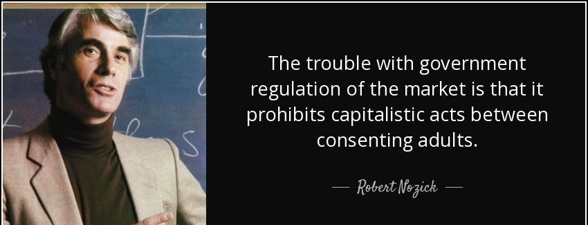 quote the trouble with government regulation of the market is that it prohibits capitalistic robert nozick Quotes