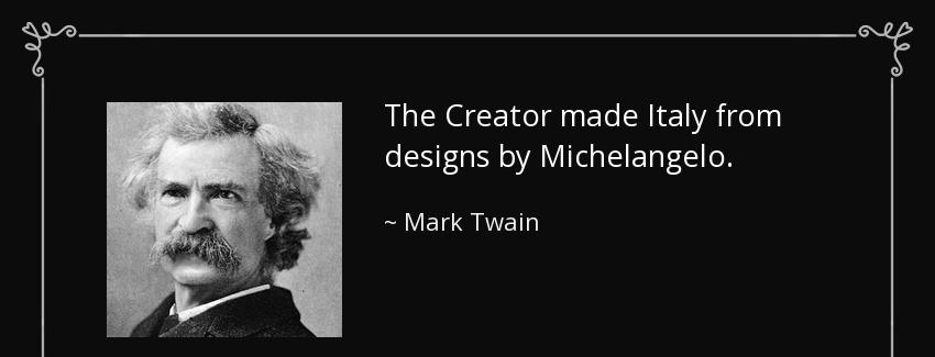 quote the creator made italy from designs by michelangelo mark twain Quotes