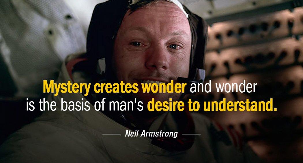 Quotation Neil Armstrong Mystery creates wonder and wonder is the basis of man Quotes
