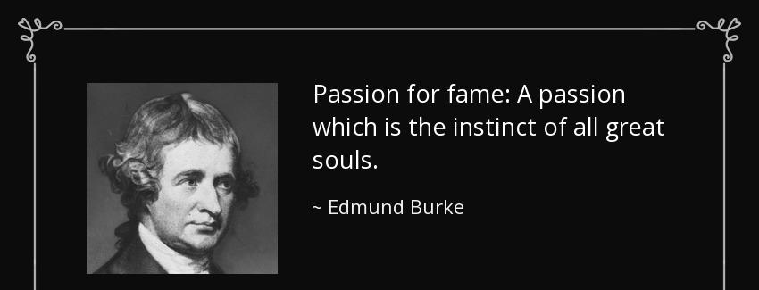 quote passion for fame a passion which is the instinct of all great souls edmund burke Quotes