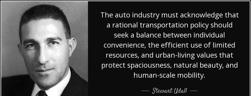quote the auto industry must acknowledge that a rational transportation policy should seek stewart udall Quotes
