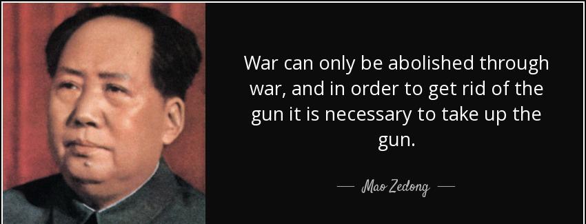 quote war can only be abolished through war and in order to get rid of the gun it is necessary mao zedong Quotes