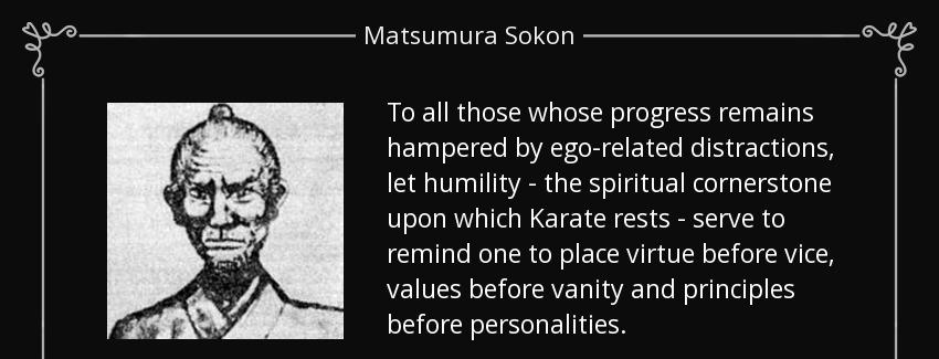 quote to all those whose progress remains hampered by ego related distractions let humility matsumura sokon Quotes