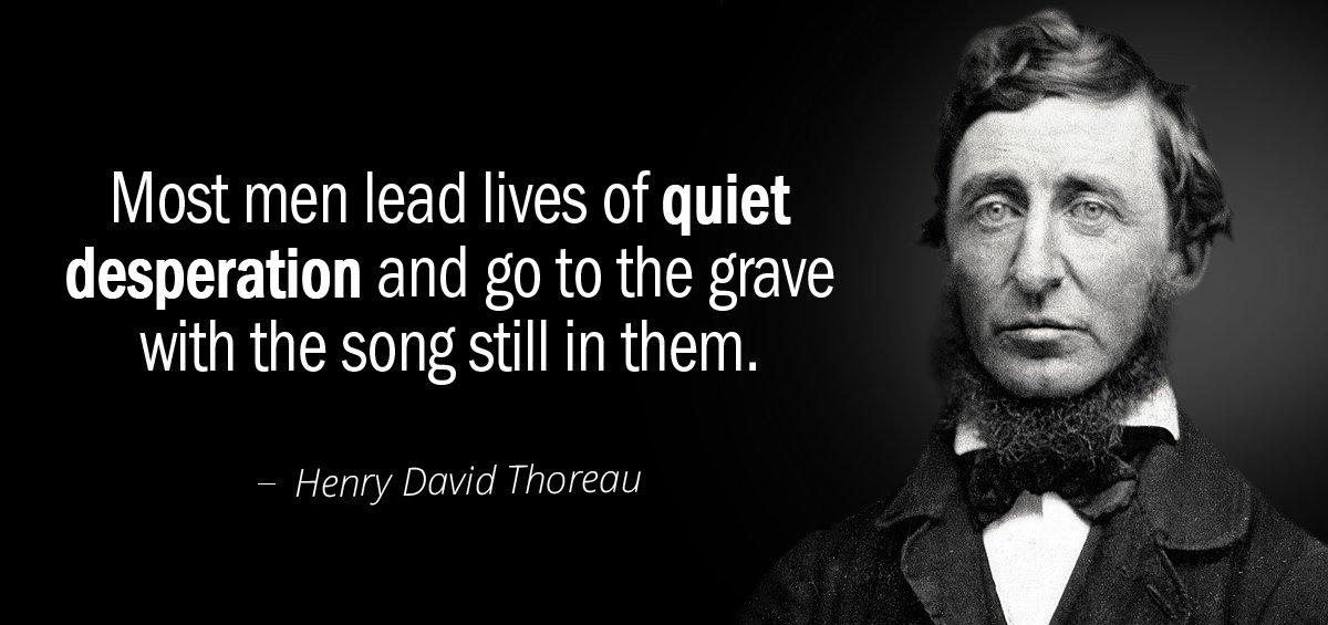 Quotation Henry David Thoreau Most men lead lives of quiet desperation and go to Quotes