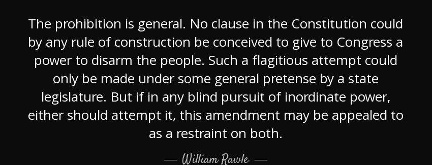 quote the prohibition is general no clause in the constitution could by any rule of construction william rawle Quotes