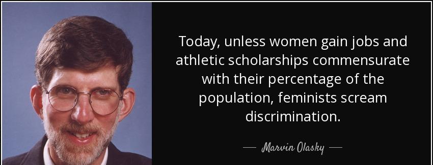 quote today unless women gain jobs and athletic scholarships commensurate with their percentage marvin olasky Quotes