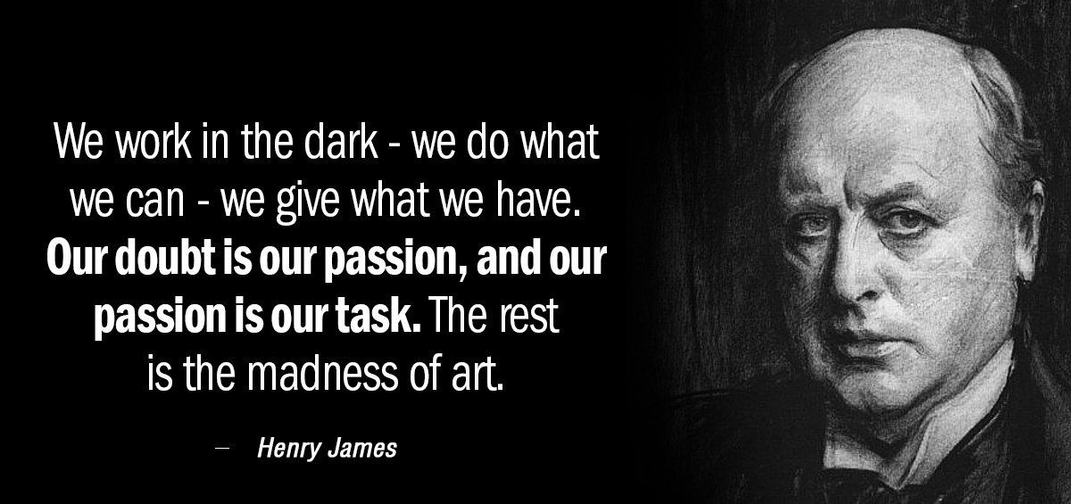 Quotation Henry James We work in the dark we do what we can Quotes