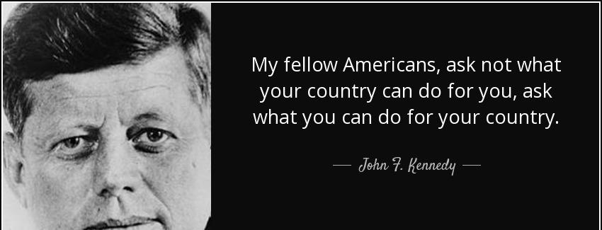quote my fellow americans ask not what your country can do for you ask what you can do for john f kennedy Quotes