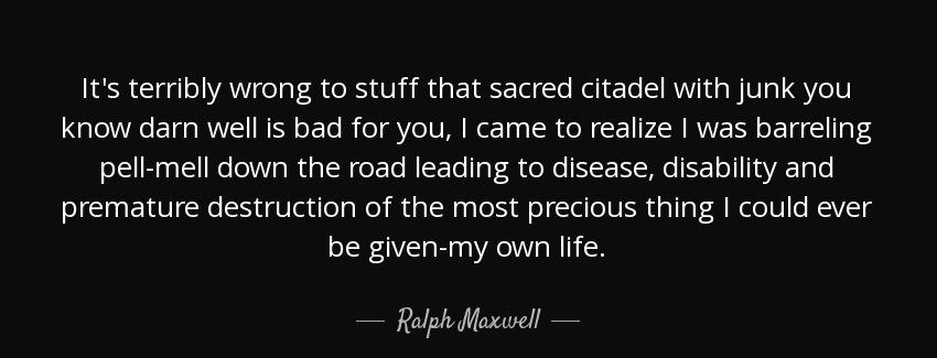 quote it s terribly wrong to stuff that sacred citadel with junk you know darn well is bad ralph maxwell Quotes