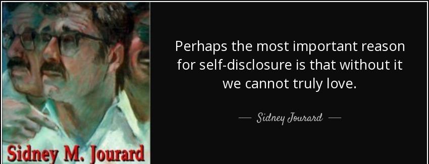 quote perhaps the most important reason for self disclosure is that without it we cannot truly sidney jourard Quotes