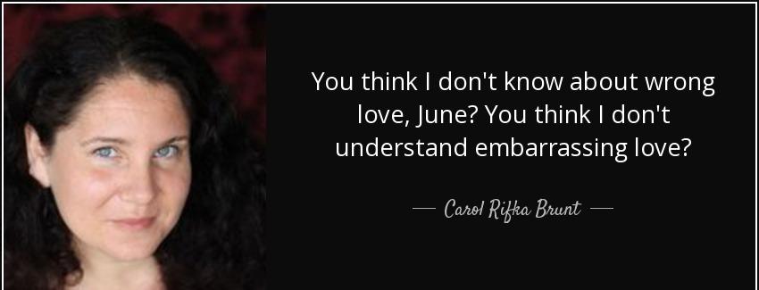 quote you think i don t know about wrong love june you think i don t understand embarrassing carol rifka brunt Quotes