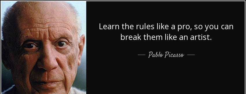 quote learn the rules like a pro so you can break them like an artist pablo picasso Quotes