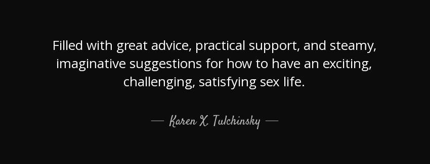 quote filled with great advice practical support and steamy imaginative suggestions for how karen x tulchinsky Quotes