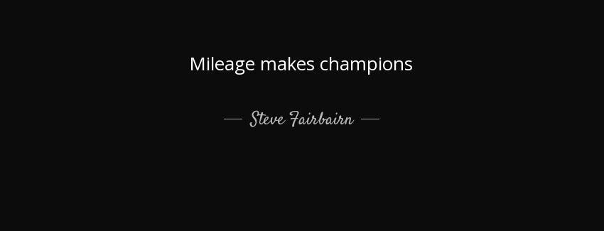 quote mileage makes champions steve fairbairn Quotes