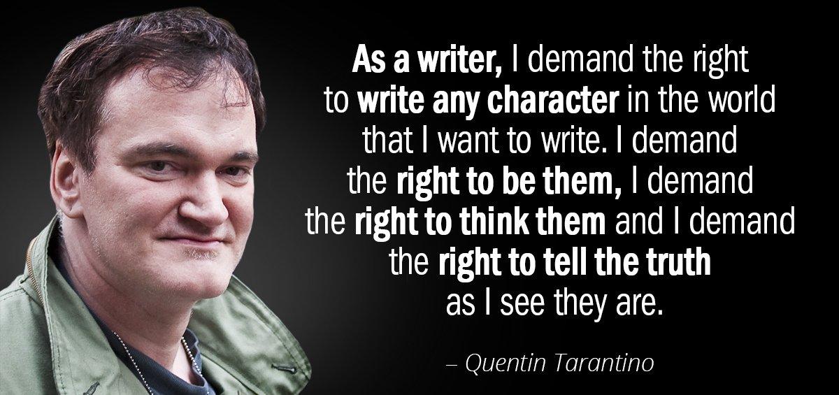 Quotation Quentin Tarantino As a writer I demand the right to write any Quotes