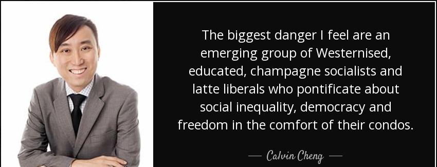 quote the biggest danger i feel are an emerging group of westernised educated champagne socialists calvin cheng Quotes