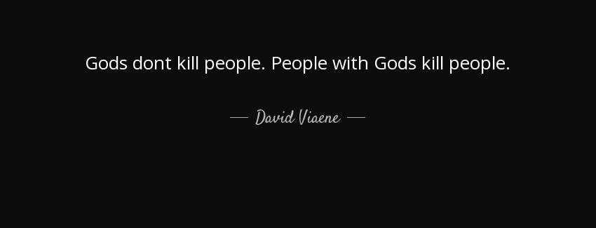 quote gods dont kill people people with gods kill people david viaene Quotes