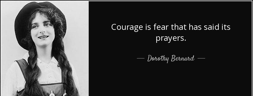 quote courage is fear that has said its prayers dorothy bernard Quotes