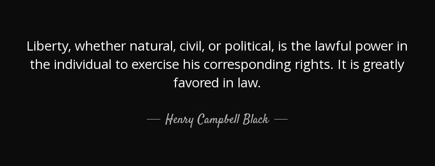 quote liberty whether natural civil or political is the lawful power in the individual to henry campbell black Quotes