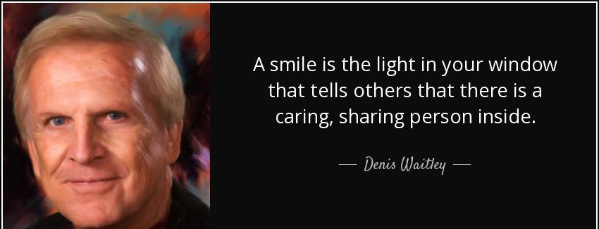 quote a smile is the light in your window that tells others that there is a caring sharing denis waitley Quotes