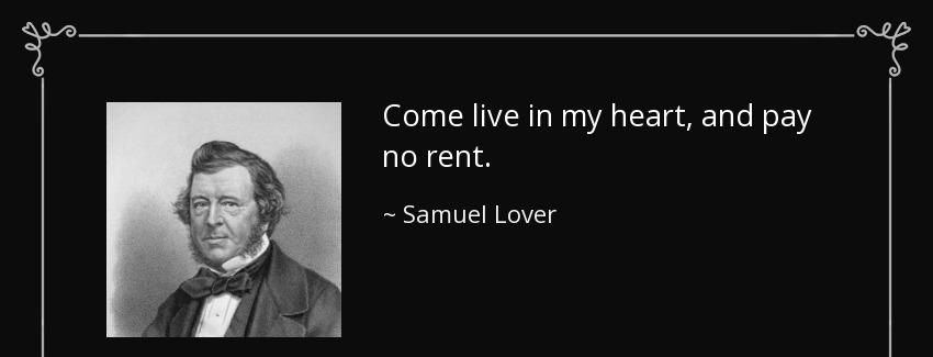 quote come live in my heart and pay no rent samuel lover Quotes