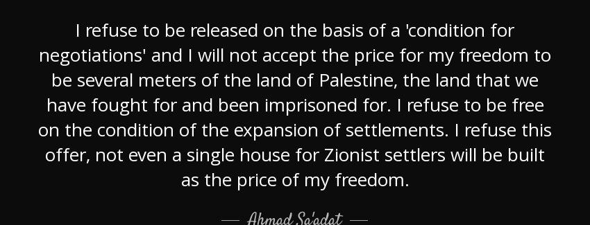 quote i refuse to be released on the basis of a condition for negotiations and i will not ahmad sa adat Quotes