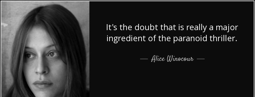 quote it s the doubt that is really a major ingredient of the paranoid thriller alice winocour Quotes