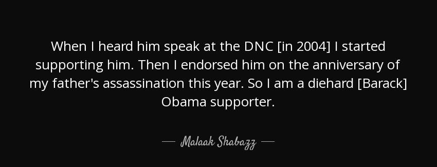 quote when i heard him speak at the dnc in 2004 i started supporting him then i endorsed him malaak shabazz Quotes