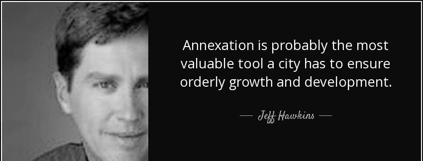quote annexation is probably the most valuable tool a city has to ensure orderly growth and jeff hawkins Quotes
