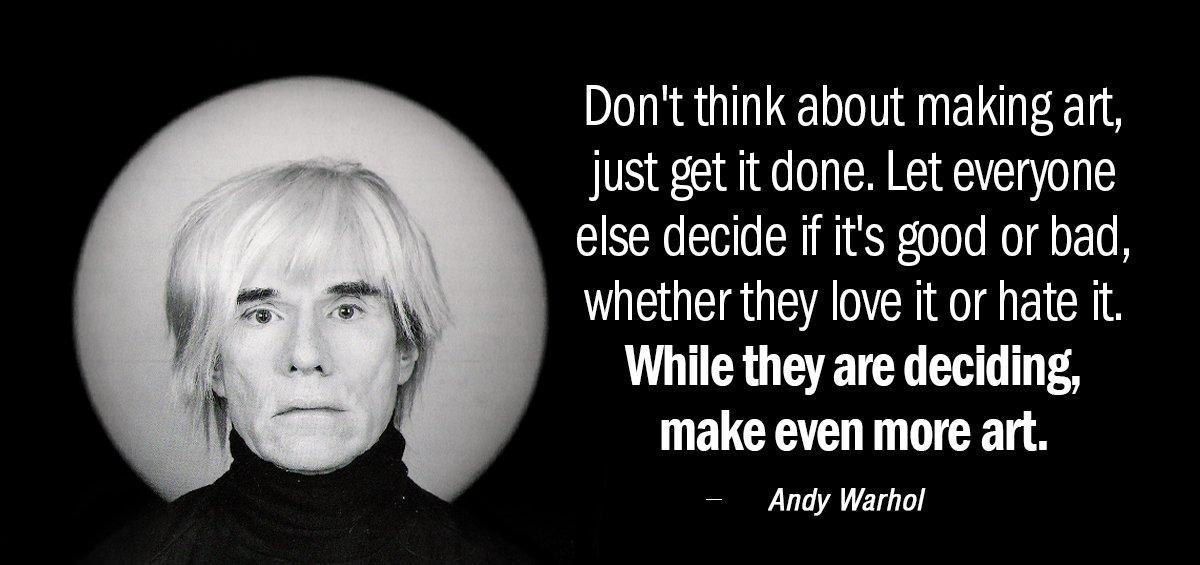 Quotation Andy Warhol Don t think about making art just get it done Quotes