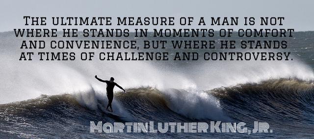 Quotation Martin Luther King Jr The ultimate measure of a man is not where he Quotes