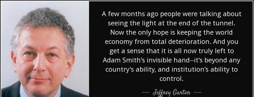 quote a few months ago people were talking about seeing the light at the end of the tunnel jeffrey garten Quotes