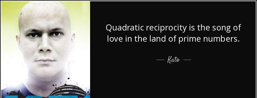 quote quadratic reciprocity is the song of love in the land of prime numbers kato Quotes