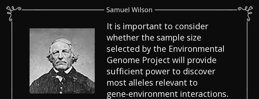 quote it is important to consider whether the sample size selected by the environmental genome samuel wilson Quotes