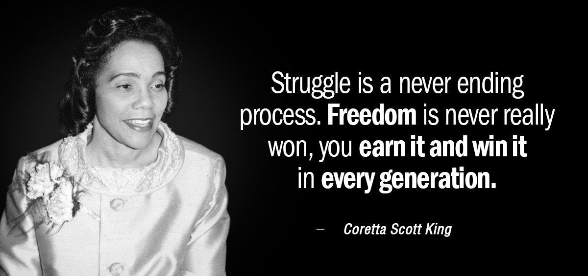 Quotation Coretta Scott King Struggle is a never ending process Freedom is never really Quotes
