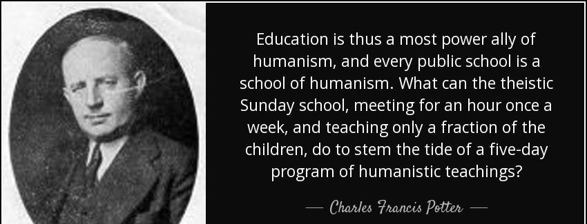 quote education is thus a most power ally of humanism and every public school is a school charles francis potter Quotes