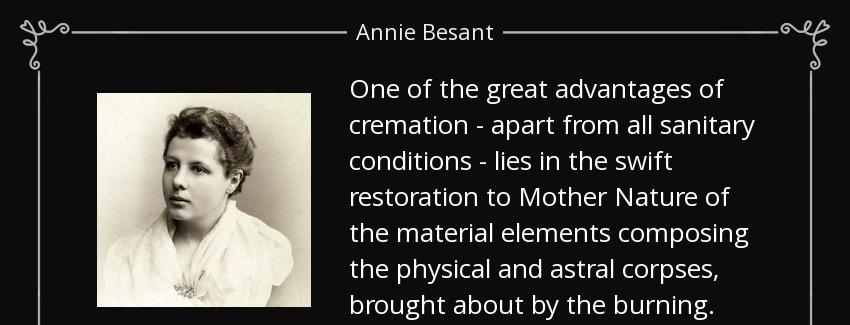 quote one of the great advantages of cremation apart from all sanitary conditions lies in annie besant Quotes