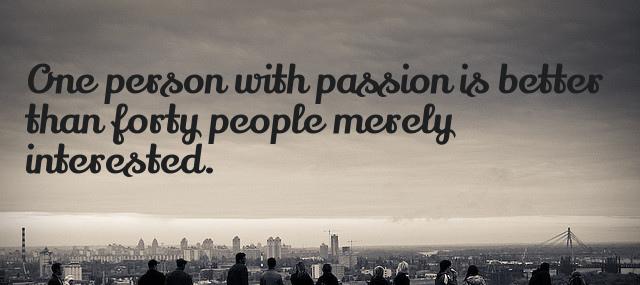Quotation E M Forster One person with passion is better than forty people merely Quotes