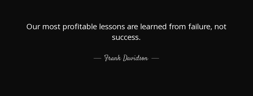quote our most profitable lessons are learned from failure not success frank davidson Quotes