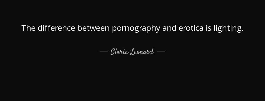 quote the difference between pornography and erotica is lighting gloria leonard Quotes