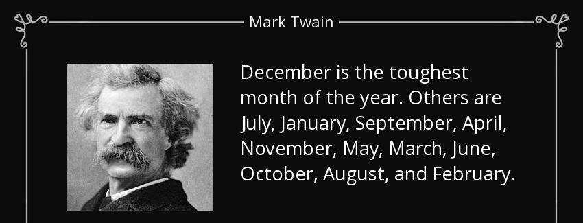 quote december is the toughest month of the year others are july january september april november mark twain Quotes