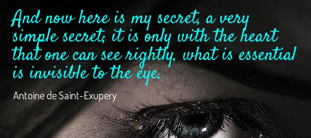 Quotation Antoine de Saint Exupery And now here is my secret a very simple secret Quotes