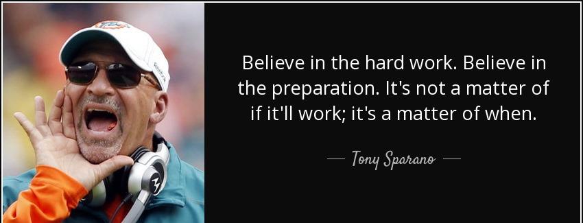 quote believe in the hard work believe in the preparation it s not a matter of if it ll work tony sparano Quotes