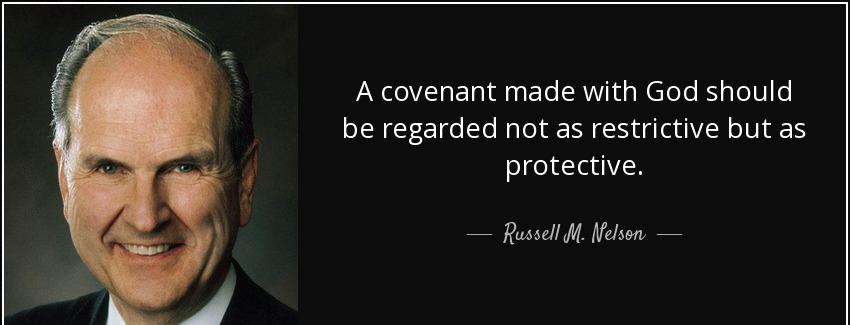 quote a covenant made with god should be regarded not as restrictive but as protective russell m nelson Quotes