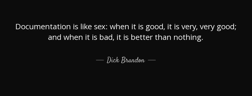 quote documentation is like sex when it is good it is very very good and when it is bad it dick brandon Quotes