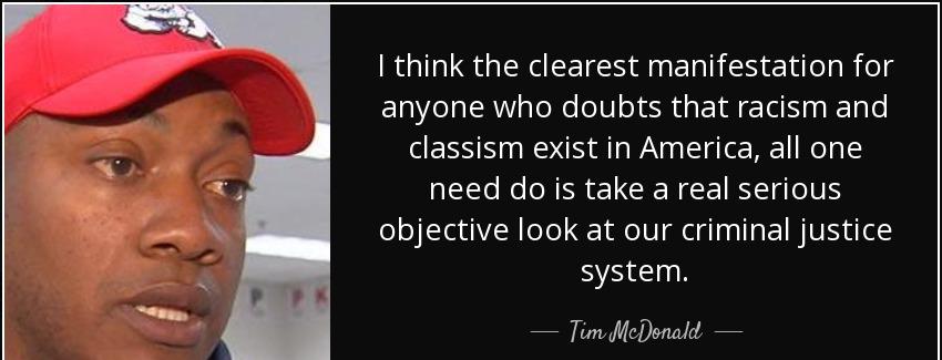 quote i think the clearest manifestation for anyone who doubts that racism and classism exist tim mcdonald Quotes